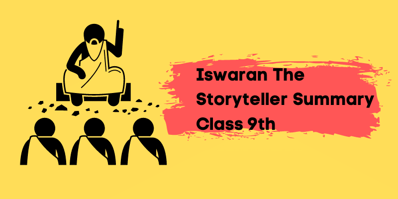 Iswaran The Storyteller Summary Class 9th