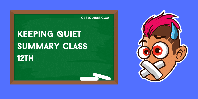 Keeping Quiet Summary Class 12th
