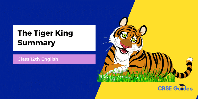 The Tiger King Summary Class 12th English