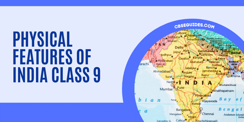Physical Features Of India Class 9
