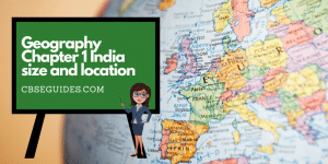 Geography Chapter 1 India size and location