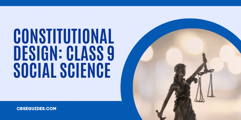 Constitutional Design: Class 9 Social Science