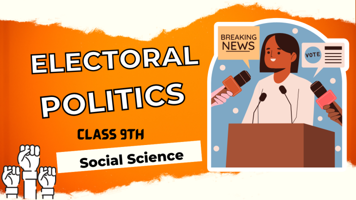 Electoral Politics Class 9th Social Science