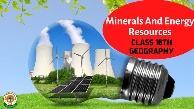 Minerals And Energy Resources Class 10th NCERT
