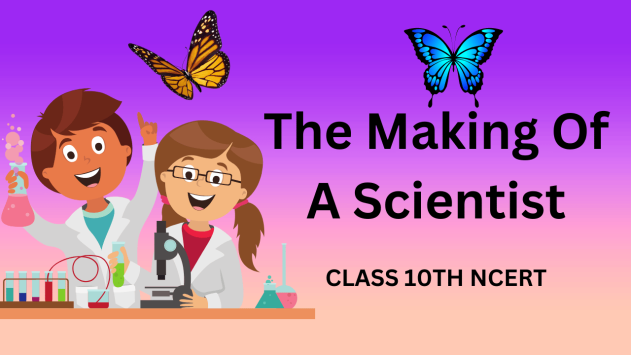 The Making Of A Scientist Class 10th CBSE