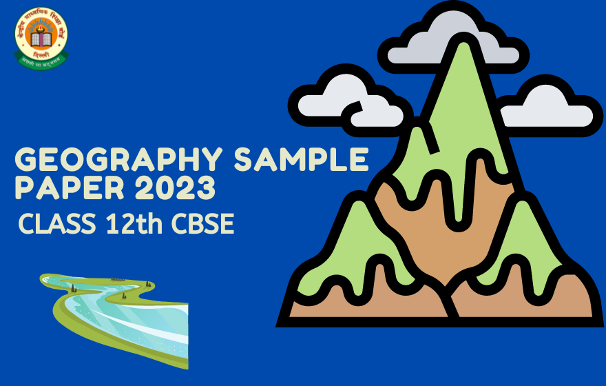 CBSE Class 12 Geography Sample Paper 2022-23