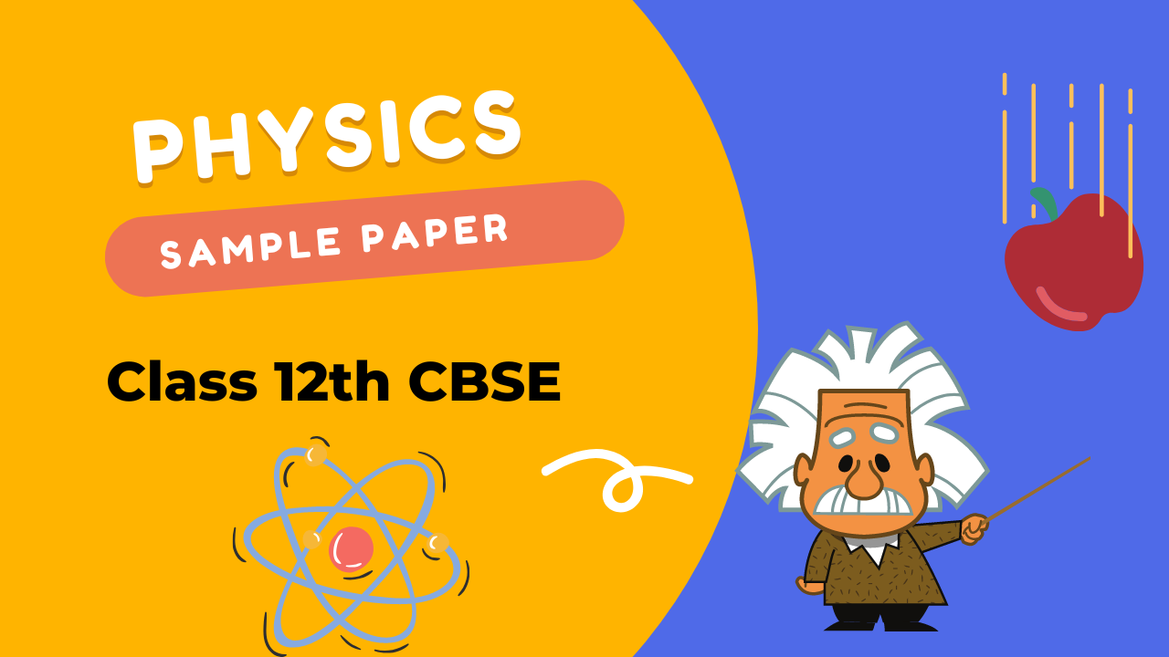 CBSE Class 12 Physics Sample Paper 2023